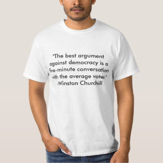 Das beste Argument gegen Demokratie T-Shirt