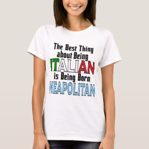 Das Beste daran, Italienisch zu sein T-Shirt