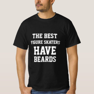 Das beste Eiskunstläufer haben Bärte T-Shirt