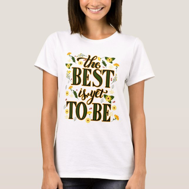Das Beste ist es, noch Motivierend inspirierend zu T-Shirt (Vorderseite)