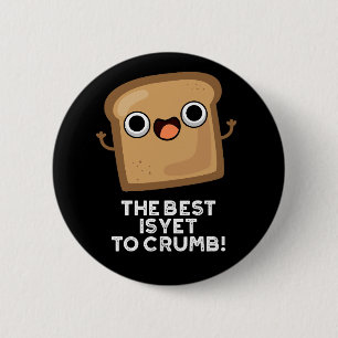 Das Beste ist es noch zu zerbrechen Funny Brot Pun Button