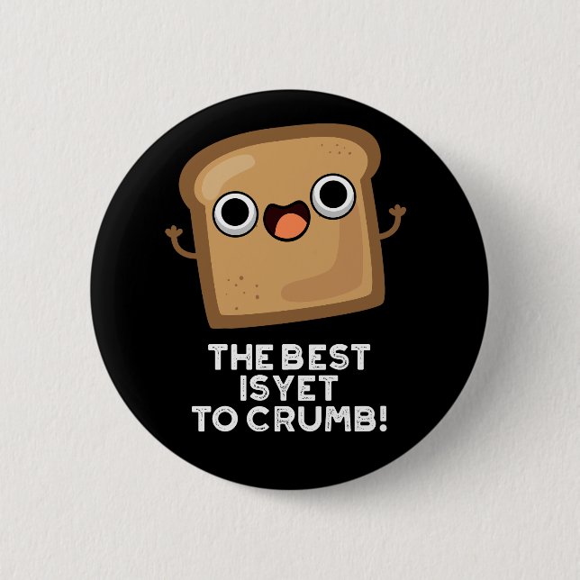 Das Beste ist es noch zu zerbrechen Funny Brot Pun Button (Vorderseite)