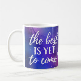 Das Beste ist, noch ein positives Zitat zu bekomme Kaffeetasse