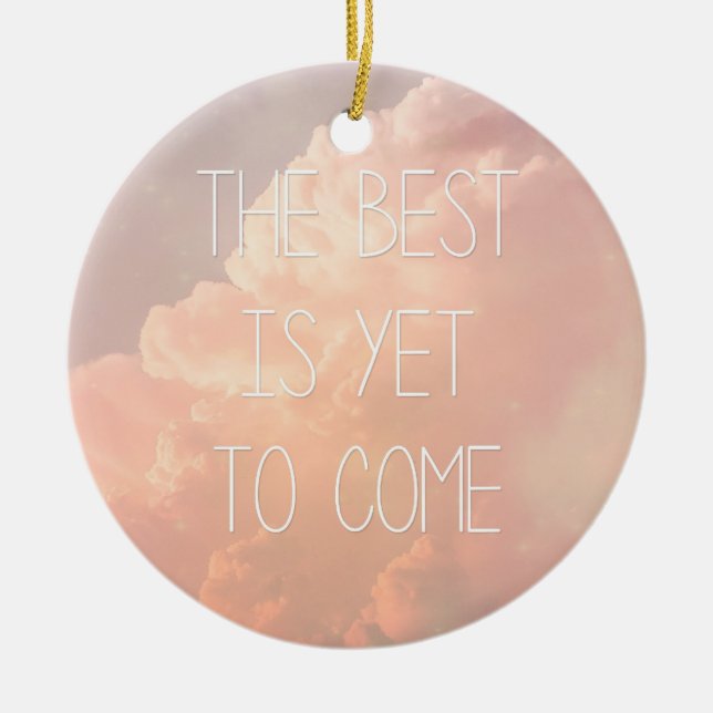 Das Beste ist, schon zu kommen Keramik Ornament (Vorne)