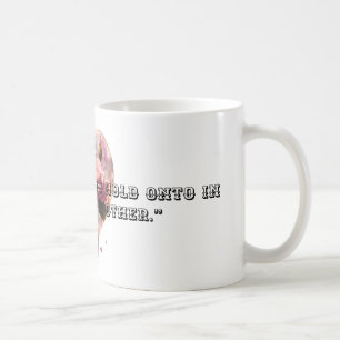 Das Beste, was man im Leben festhalten kann, ist s Kaffeetasse