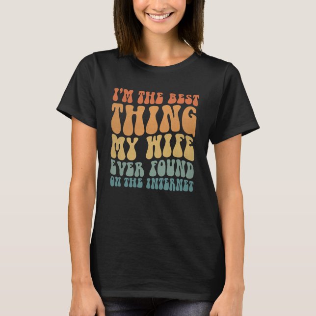 Das Beste, was meine Ehefrau je im Internet gefund T-Shirt (Vorderseite)