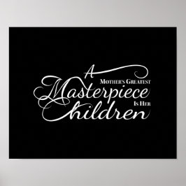 Das Bestste Meisterwerk einer Mutter sind ihre Kin Poster