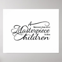 Das Bestste Meisterwerk einer Mutter sind ihre Kin Poster
