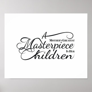 Das Bestste Meisterwerk einer Mutter sind ihre Kin Poster
