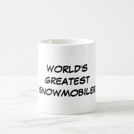 "Das bestste Snowmobiler der Welt" Tasse