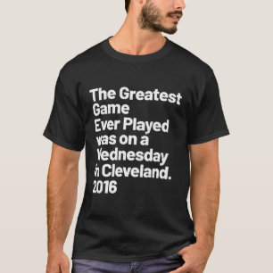 Das Bestste Spiel, das je gespielt wurde, fand am T-Shirt