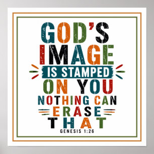Das Bild Gottes ist in dir eingeprägt, nichts kann Poster