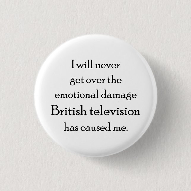 Das britische Fernsehen hat mich emotional beschäd Button (Vorderseite)