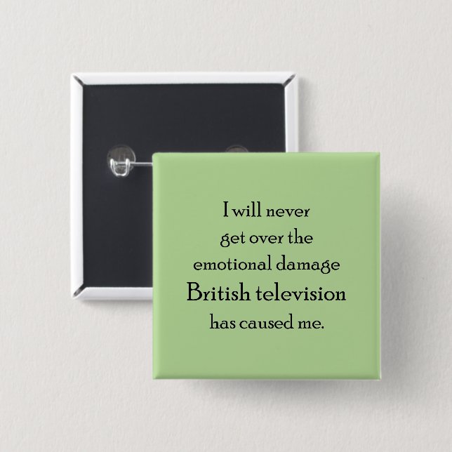 Das britische Fernsehen hat mich emotional beschäd Button (Vorne & Hinten)