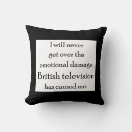 Das britische Fernsehen hat mich emotional beschäd Kissen