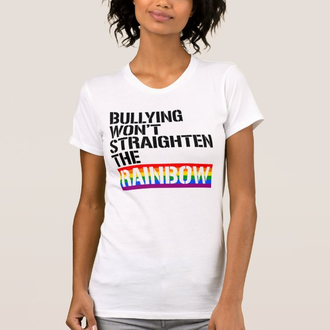 DAS BULLYING WIRD DEN RAINBOW NICHT VERRINGERN T-Shirt (Vorderseite)