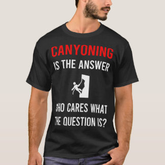 Das Canyoning Canyoneering der Antwort T-Shirt