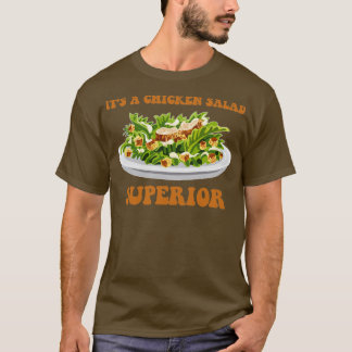 Das "Chicken Salad Superior" T-Shirt