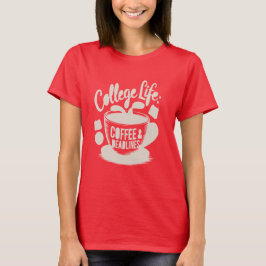Das College-Leben wird durch Kaffee angetrieben T-Shirt