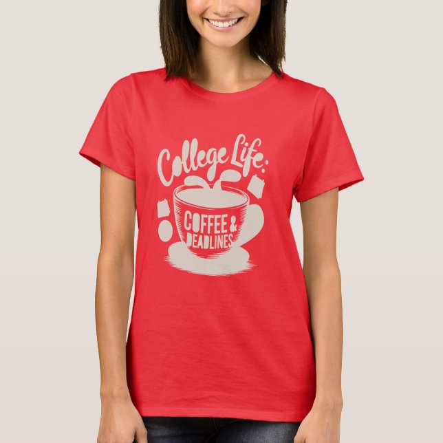 Das College-Leben wird durch Kaffee angetrieben T-Shirt (Vorderseite)