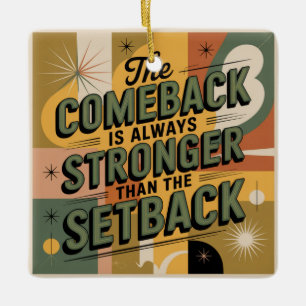 Das Comeback ist immer stärker als der Rückschlag Keramikornament