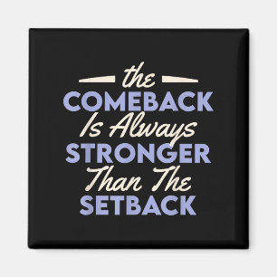 Das Comeback ist immer stärker als der Rückschlag Magnet