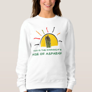 "Das Dämmern des Alters des Spargels " Sweatshirt