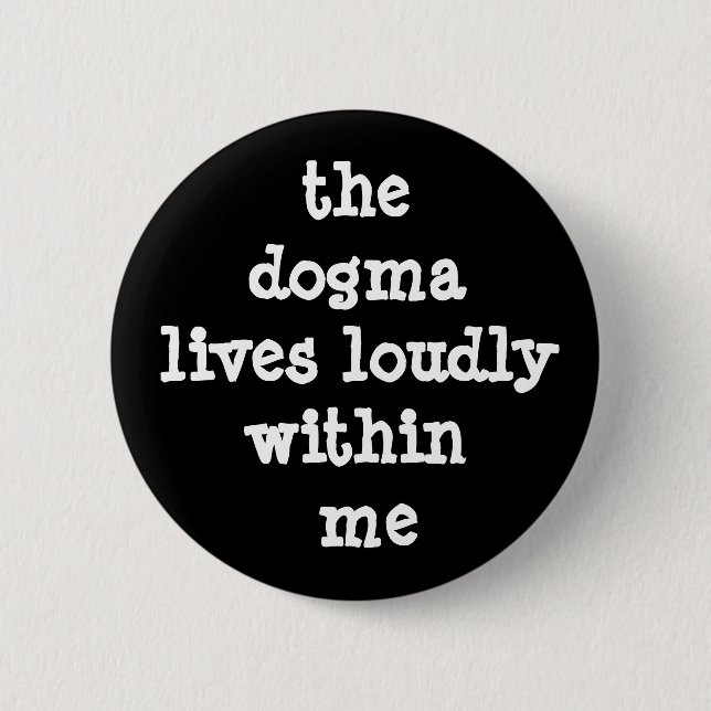 Das Dogma lebt in mir Button (Vorderseite)