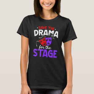 Das Drama für die Bühne Performer Artist Acti gere T-Shirt