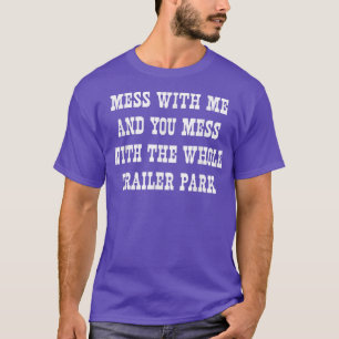 Das Durcheinander mit dem ganzen Trailer Park T-Shirt