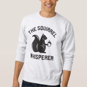 Das Eichhörnchen flüstert   Squirrel Lover Sweatshirt