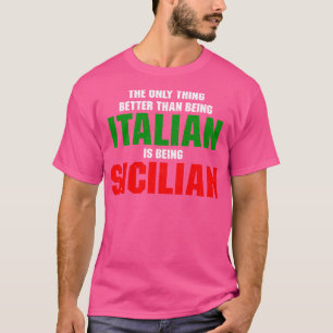 Das einzige Bessere als Italiener ist Sicili zu se T-Shirt
