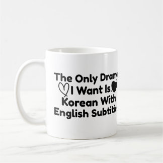 Das einzige Drama, das ich Wollte, ist Koreanisch  Kaffeetasse
