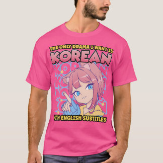 Das einzige Drama, das ich Wollte, ist Koreanisch  T-Shirt