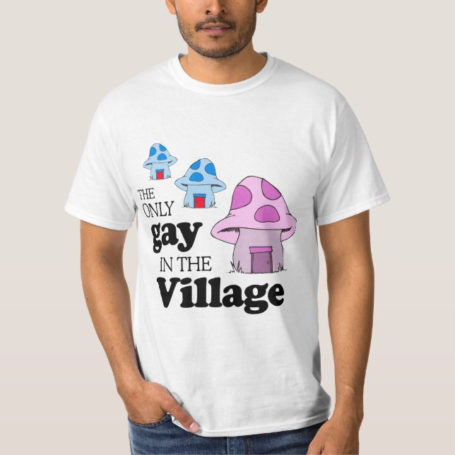 Das einzige Homosexuelle im Dorf T-Shirt (Vorderseite)