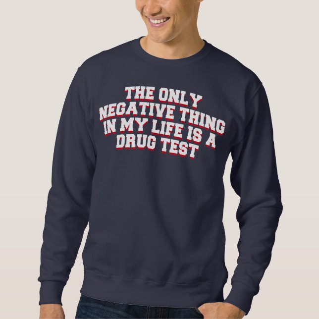 Das Einzige Negative in meinem Leben ist ein Arzne Sweatshirt (Vorderseite)