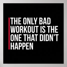 Das einzige schlechte Zitat für das Fitnessstudio Poster