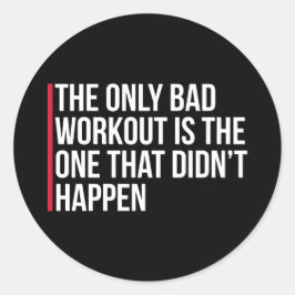 Das einzige schlechte Zitat für das Fitnessstudio Runder Aufkleber