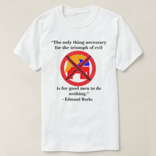 Das einzige, was für den Triumph des Bösen notwe T-Shirt