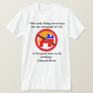 Das einzige, was für den Triumph des Bösen notwend T-Shirt