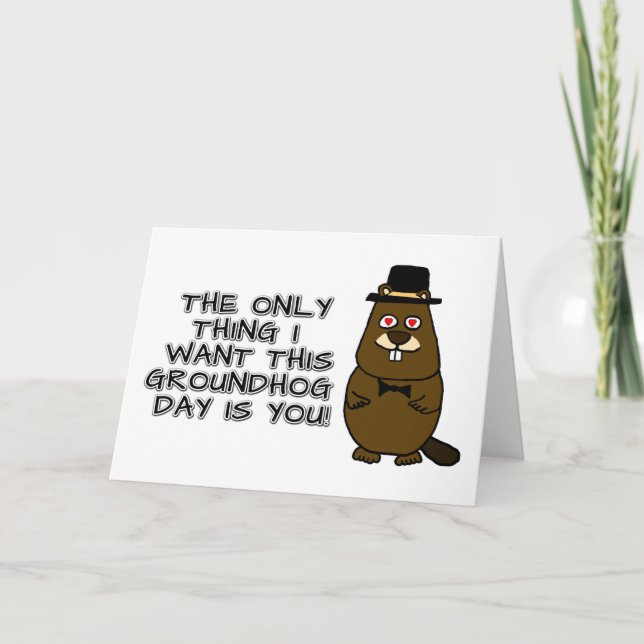 Das Einzige, was ich an diesem Groundhog Day gewol Karte (Vorderseite)