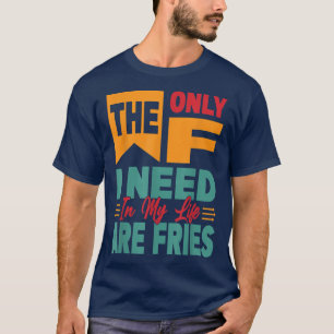 Das einzige, was ich in meinem Leben brauche, ist T-Shirt