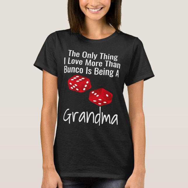 Das einzige, was ich Liebe mehr als Bunco ist, ein T-Shirt (Vorderseite)