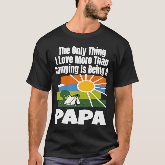 Das Einzige, was ich Liebe mehr als Camping ist, i T-Shirt (Vorderseite)