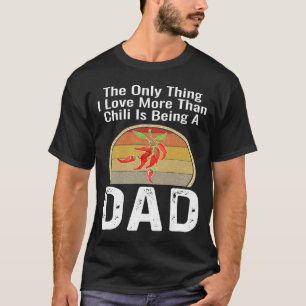Das Einzige, was ich Liebe mehr als Chili ist, ist T-Shirt