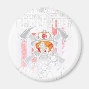 Das Einzige, was ich Liebe mehr als ein Feuerwehrm Magnet