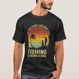 Das Einzige, was ich Liebe mehr als Fischen ist T-Shirt