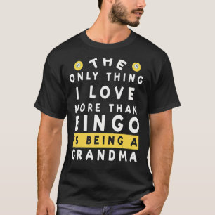 Das Einzige, was ich mehr als Bingo Liebe bin, ist T-Shirt