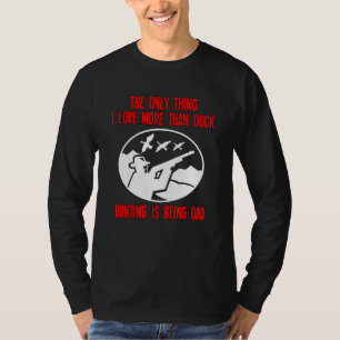 Das Einzige, was ich mehr als die Entenjagd Liebe T-Shirt