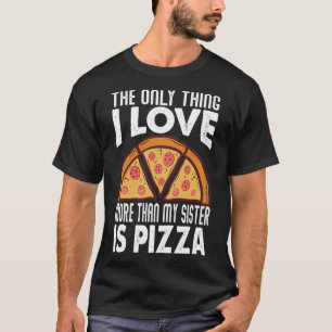 Das Einzige, was ich mehr als meine Schwester Lieb T-Shirt